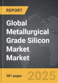 Metallurgical Grade Silicon Market - Global Strategic Business Report- Product Image