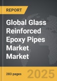 Glass Reinforced Epoxy (GRE) Pipes Market - Global Strategic Business Report- Product Image