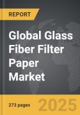 Glass Fiber Filter Paper - Global Strategic Business Report- Product Image