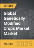 Genetically Modified Crops Market - Global Strategic Business Report- Product Image