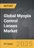 Myopia Control Lenses - Global Strategic Business Report- Product Image