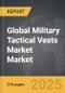 Military Tactical Vests Market - Global Strategic Business Report - Product Thumbnail Image