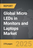 Micro LEDs in Monitors and Laptops - Global Strategic Business Report- Product Image