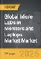 Micro LEDs in Monitors and Laptops Market - Global Strategic Business Report - Product Image