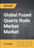Fused Quartz Rods Market - Global Strategic Business Report- Product Image