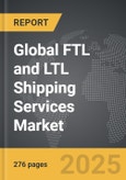 FTL and LTL Shipping Services - Global Strategic Business Report- Product Image