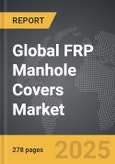 FRP Manhole Covers - Global Strategic Business Report- Product Image