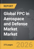FPC in Aerospace and Defense Market - Global Strategic Business Report- Product Image