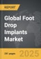Foot Drop Implants - Global Strategic Business Report - Product Thumbnail Image