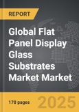 Flat Panel Display Glass Substrates Market - Global Strategic Business Report- Product Image
