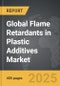 Flame Retardants in Plastic Additives - Global Strategic Business Report - Product Thumbnail Image