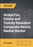 Fire, Smoke and Toxicity Retardant Composite Resins Market - Global Strategic Business Report- Product Image