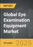 Eye Examination Equipment - Global Strategic Business Report- Product Image