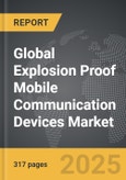 Explosion Proof Mobile Communication Devices - Global Strategic Business Report- Product Image