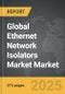 Ethernet Network Isolators Market - Global Strategic Business Report - Product Thumbnail Image