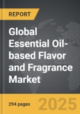 Essential Oil-based Flavor and Fragrance - Global Strategic Business Report- Product Image