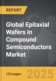 Epitaxial Wafers in Compound Semiconductors - Global Strategic Business Report- Product Image