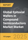 Epitaxial Wafers in Compound Semiconductors Market - Global Strategic Business Report- Product Image