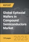 Epitaxial Wafers in Compound Semiconductors - Global Strategic Business Report - Product Image