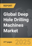 Deep Hole Drilling Machines - Global Strategic Business Report- Product Image