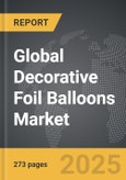 Decorative Foil Balloons - Global Strategic Business Report- Product Image