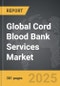 Cord Blood Bank Services - Global Strategic Business Report - Product Thumbnail Image