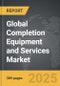 Completion Equipment and Services - Global Strategic Business Report - Product Thumbnail Image