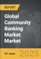 Community Banking Market - Global Strategic Business Report - Product Thumbnail Image