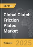 Clutch Friction Plates - Global Strategic Business Report- Product Image