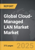 Cloud-Managed LAN Market - Global Strategic Business Report- Product Image