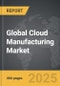 Cloud Manufacturing - Global Strategic Business Report - Product Thumbnail Image