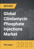Clindamycin Phosphate Injections - Global Strategic Business Report- Product Image