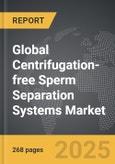 Centrifugation-free Sperm Separation Systems - Global Strategic Business Report- Product Image