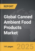 Canned Ambient Food Products - Global Strategic Business Report- Product Image