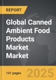 Canned Ambient Food Products Market - Global Strategic Business Report- Product Image