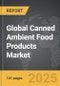 Canned Ambient Food Products - Global Strategic Business Report - Product Thumbnail Image