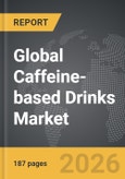 Caffeine-based Drinks - Global Strategic Business Report- Product Image