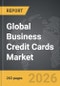 Business Credit Cards - Global Strategic Business Report - Product Thumbnail Image