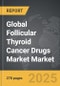 Follicular Thyroid Cancer Drugs Market - Global Strategic Business Report - Product Thumbnail Image