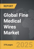 Fine Medical Wires - Global Strategic Business Report- Product Image
