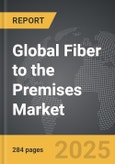 Fiber to the Premises - Global Strategic Business Report- Product Image