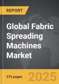 Fabric Spreading Machines - Global Strategic Business Report- Product Image