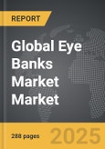 Eye Banks Market - Global Strategic Business Report- Product Image