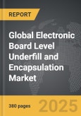 Electronic Board Level Underfill and Encapsulation - Global Strategic Business Report- Product Image