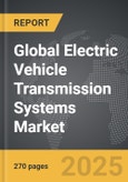Electric Vehicle (EV) Transmission Systems - Global Strategic Business Report- Product Image