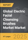 Electric Facial Cleansing Brushes Market - Global Strategic Business Report- Product Image