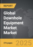 Downhole Equipment Market - Global Strategic Business Report- Product Image