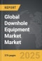 Downhole Equipment Market - Global Strategic Business Report - Product Image