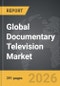 Documentary Television - Global Strategic Business Report - Product Thumbnail Image