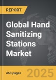Hand Sanitizing Stations - Global Strategic Business Report- Product Image